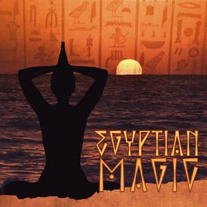 Egyptian Magic: Arabian Music for Empowering Meditation - Oriental Meditation Music Academy