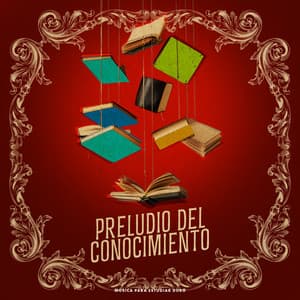 Preludio del conocimiento - Música para estudiar duro