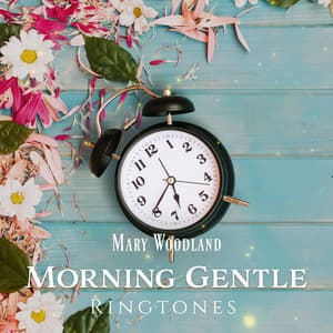 Morning Gentle Ringtones: Wake up, Happy Morning, Nature Sounds - Mary Woodland
