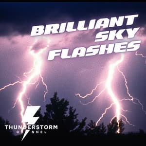 Brilliant Sky Flashes - Thunderstorm Channel