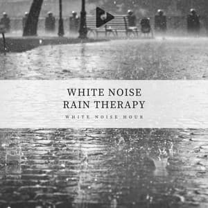 White Noise Rain Therapy - White Noise Hour