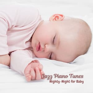 Jazz Piano Tunes: Nighty-Night for Baby - Slow Smooth Jazz