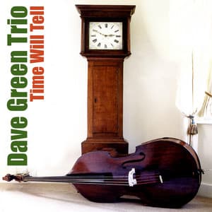Time Will Tell - Dave Green Trio