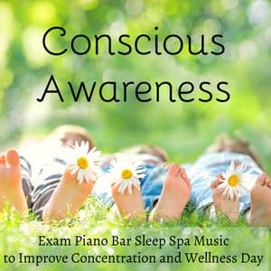 Conscious Awareness - Exam Piano Bar Sleep Spa Music to Improve Concentration and Wellness Day with Instrumental Spiritual Healing Sounds - Piano Bar Music Specialists