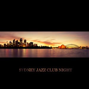 Sydney Jazz Club Night – Finest Smooth Jazz, Relaxing Background Music, Late Night Jazz, Instrumental Chillout, Evening with Music - Smooth Jazz 24H