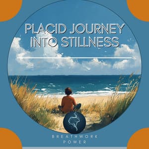 Placid Journey into Stillness - Breathwork Power