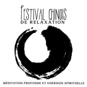 Festival chinois de relaxation: Méditation profonde et guérison spirituelle, Musique New Age pour la thérapie orientale - Musicothérapie Chinoise