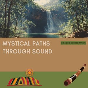Mystical Paths through Sound - Didgeridoo Meditation
