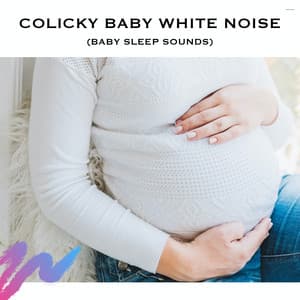 Colicky Baby White Noise - Baby Sleep Spot