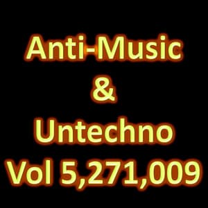 Anti-Music & Untechno Vol 5271009 - Electric