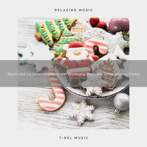 Rejoice and Joy Under a Mistletoe with Recharging Songs and Winter Relaxing Sounds - Christmas Sleep Baby