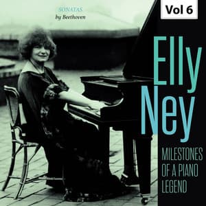 Milestones of a Piano Legend: Elly Ney, Vol. 6 - Ludwig van Beethoven