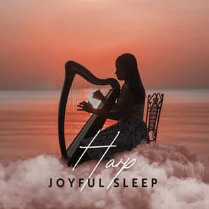 Harp Joyful Sleep: Passionate Harp Music for Best Relaxing Sleep - Music For Absolute Sleep