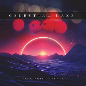 Celestial Haze - Pink Noise Therapy