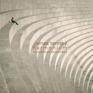 James Tenney: Harmonium - James Tenney