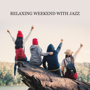 Relaxing Weekend with Jazz – Mellow Chillout for Spending Time with Friends, Lazy Days, Reading, Amazing Rest, Slow & Smooth Jazz Music - Relaxing 'n' Smooth Jazz