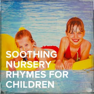 Soothing Nursery Rhymes for Children - Kids Music Forever