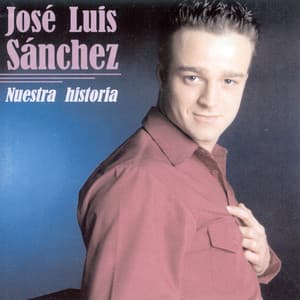 Nuestra historia - José Luis Sánchez