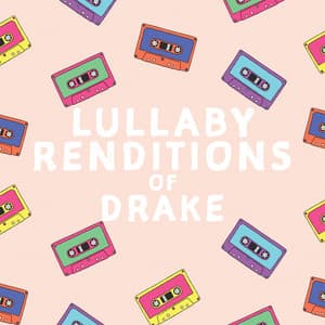 Lullaby Renditions of Drake - Lullaby Players