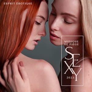 Esprit érotique: Musique de piège sexy 2023, Musique pour faire l'amour et musique sensuelle, Liste de lecture de la chambre - Erotique Chillout Musique Café