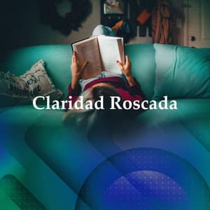 Claridad Roscada - Música Relajante Para Leer