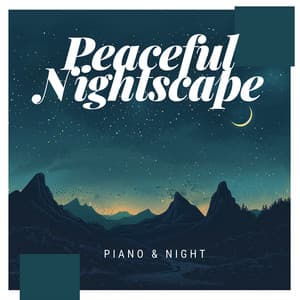 Peaceful Nightscape - Piano & Night