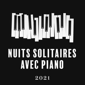 Nuits solitaires avec piano 2021: Piano jazz sentimental, Musique pour soirées solitaires - Jazz instrumentale académie