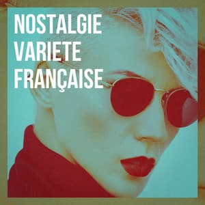 Nostalgie variété française - L'Essentiel De La Chanson Française