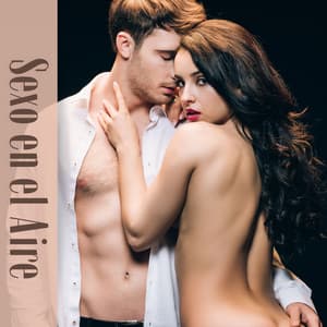 Sexo en el Aire: Ritmos Lentos y Sensuales para Conexiones Intimas y Momentos de Amor Tántrico - Academia de Música para Hacer el Amor