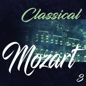 Classical Mozart 3 - Wolfgang Amadeus Mozart