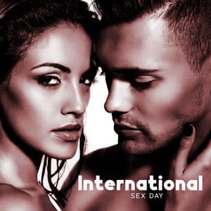 International Sex Day - Hot Tantra Music For A Charming & Erotic Night Passion - Erotism Masters
