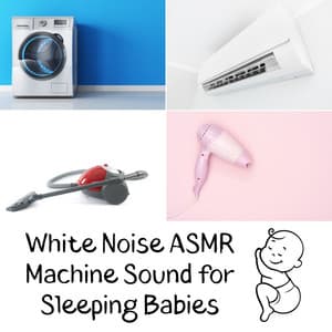White Noise ASMR Machine Sound for Sleeping Babies - Soft Sleeping Melodies