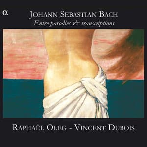 Bach: Entre parodies & transcriptions - Johann Sebastian Bach