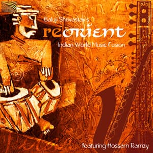Baluji Shrivastav's Re-Orient: Indian World Music Fusion - Baluji Shrivastav