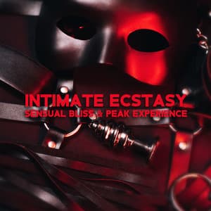 Intimate Ecstasy, Sensual Bliss & Peak Experience - Dj Eroticamila