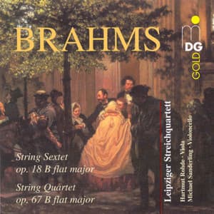 Brahms: String Sextet, Op. 18 in B Flat Minor & String Quartet, Op. 67 in B Flat Major - Johannes Brahms