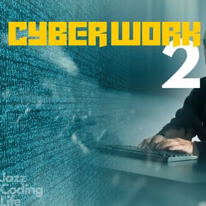 Cyber Work 2 - Jazz Coding Life