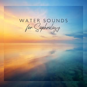 Water Sounds for Sophrology: Take a Deep Breath and Relax, Natural Relaxation - Sleep Music 101