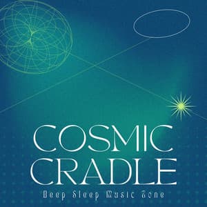 Cosmic Cradle: Sleep Music - Deep Sleep Music Zone