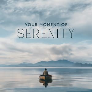 Your Moment of Serenity: Music for Mental Calm, Spiritual Calmness, Yoga & Meditation - Just Relax Music Universe