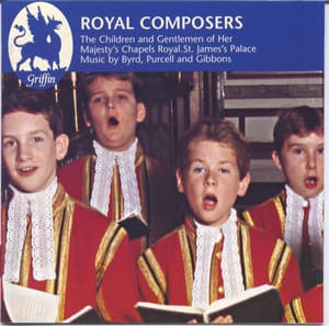 Royal Composers - The Children & Gentlemen of Her Majesty's Chapels Royal