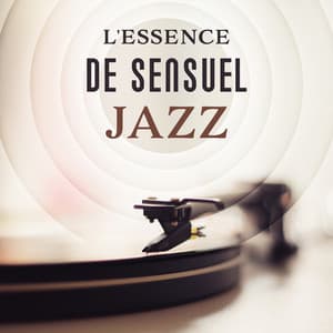 L'essence de sensuel jazz - Le moment de tomber amoureux, L'atmosphère plein des émotions, Musique sentimentale, Smooth jazz - Romantique jazz d'ambiance club