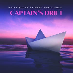 Captain’s Drift - Water Sound Natural White Noise