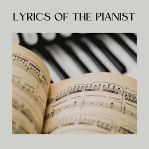 Lyrics of the Pianist - Piano Relaxation