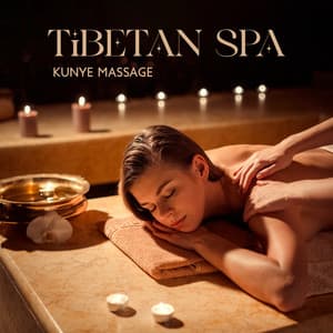 Tibetan Spa Kunye Massage: Kunye Therapy Massage with Relaxing Tibetan Music - Therapeutic Tibetan Spa Collection