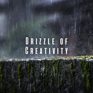 Drizzle of Creativity: Calming Rain and Chill Music for Inspired Work - Ultimate Rain Symphony
