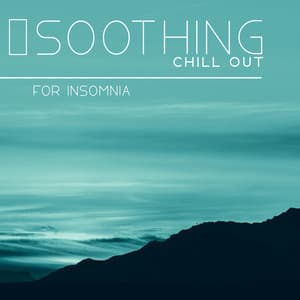Soothing Chill Out for Insomnia - Sleep Music to Help You Relax All Night - Slumber Music Zone