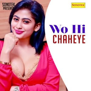 Wo Hi Chaheye - Dinesh Gangwaal