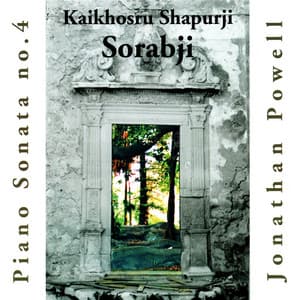 Sorabji: Piano Sonata No. 4 - Kaikhosru Sorabji