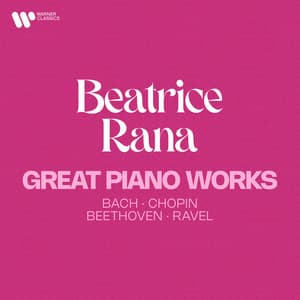 Great Piano Works. Bach, Chopin, Beethoven, Ravel... - Beatrice Rana